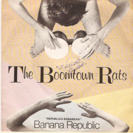 SINGLE THE BOOMTOWN RATS - BANANA REPUBLIC
